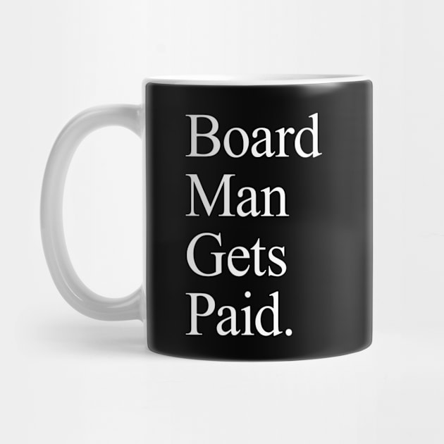 Board Man Gets Paid - Black by KFig21